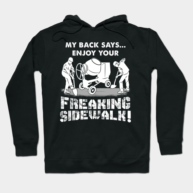 Enjoy Your Freaking Sidewalk Apparel For Concrete Worker Hoodie by JeZeDe